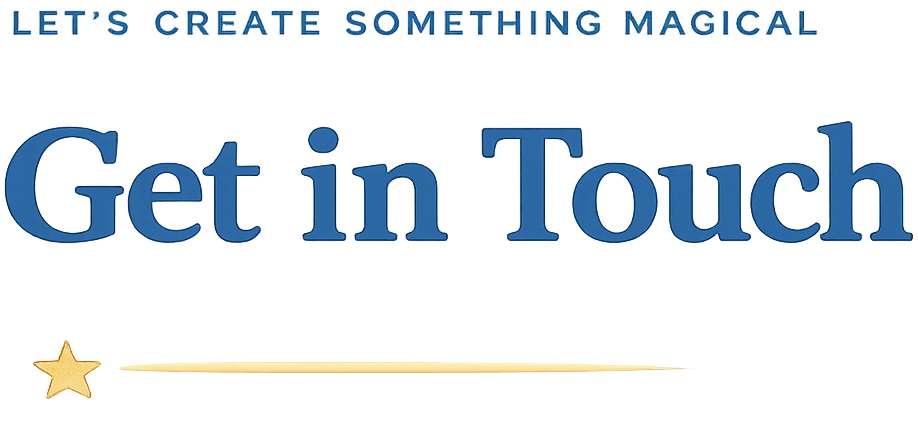 Let's create something magical. Get in Touch